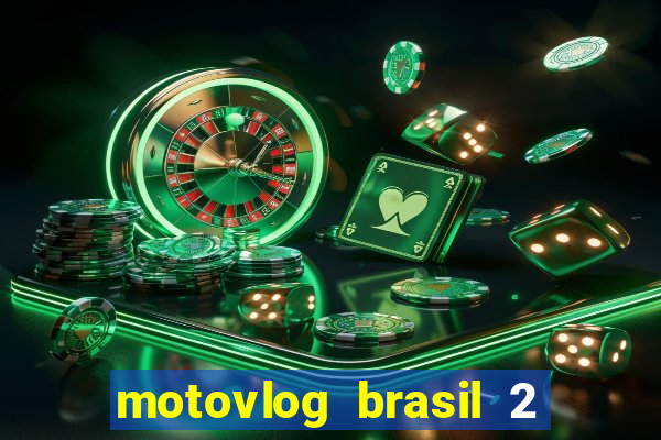 motovlog brasil 2 dinheiro infinito